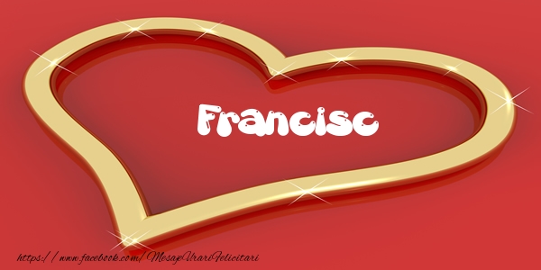 Felicitari de dragoste - Francisc Iti dau inima mea
