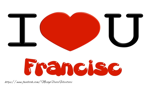 Felicitari de dragoste -  I love you Francisc