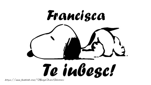 Felicitari de dragoste - Haioase | Francisca Te iubesc!