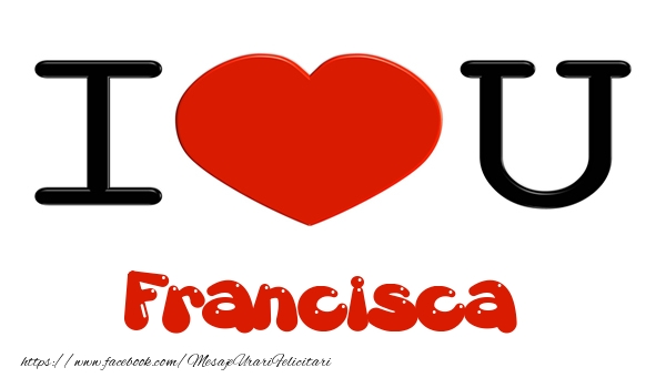Felicitari de dragoste -  I love you Francisca