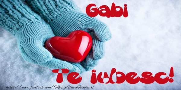 Felicitari de dragoste - Gabi Te iubesc!