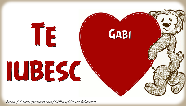 i love you gabi Te iubesc  Gabi