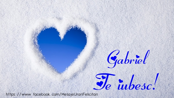 Felicitari de dragoste - ❤️❤️❤️ Inimioare | Gabriel Te iubesc!