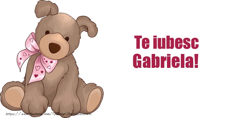 Felicitari de dragoste - Te iubesc Gabriela!