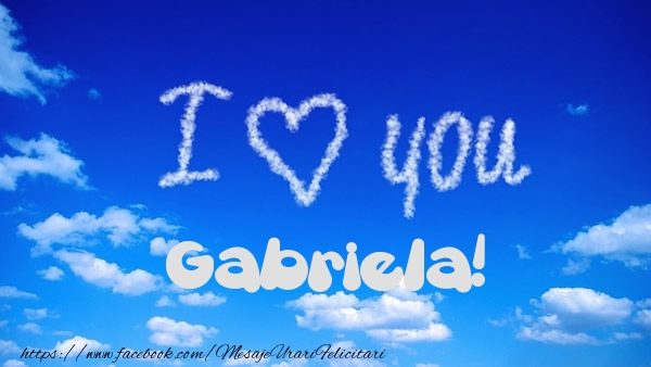 Felicitari de dragoste -  I Love You Gabriela!