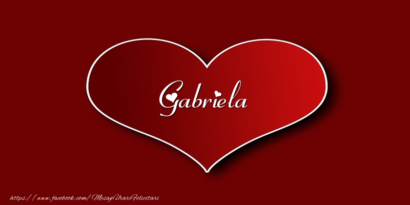 Felicitari de dragoste - Love Gabriela