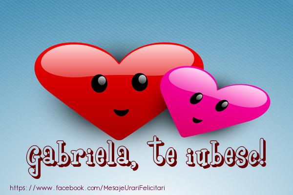 Felicitari de dragoste - Gabriela, te iubesc!