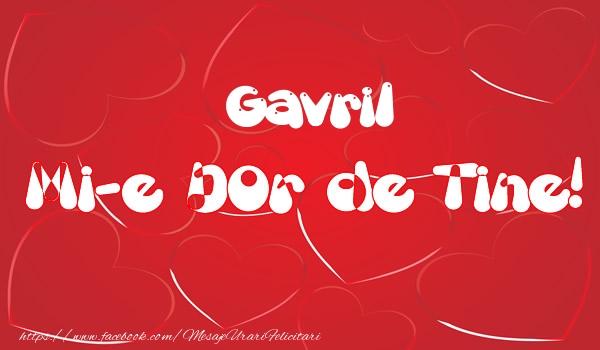 Felicitari de dragoste - Gavril mi-e dor de tine!