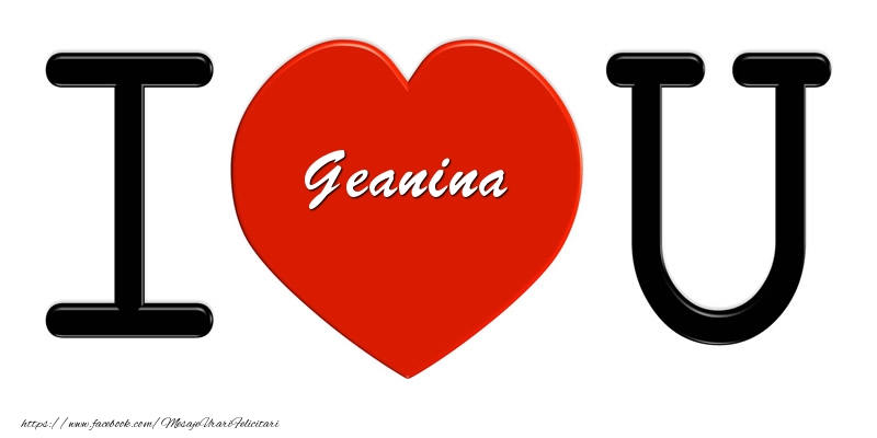 Felicitari de dragoste -  Geanina I love you!