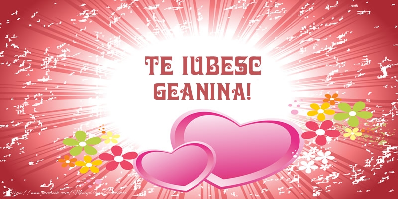 Felicitari de dragoste - Te iubesc Geanina!