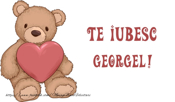 Felicitari de dragoste - Ursuleti | Te iubesc Georgel!