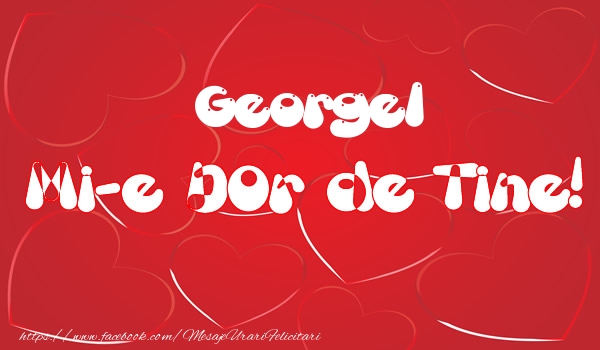 Felicitari de dragoste - Georgel mi-e dor de tine!