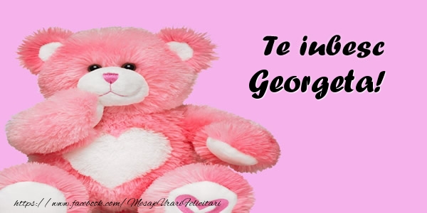 Felicitari de dragoste - Ursuleti | Te iubesc Georgeta!