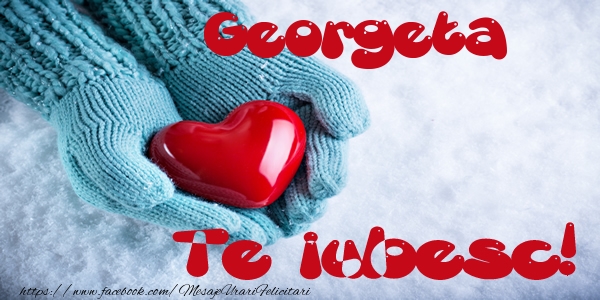 Felicitari de dragoste - ❤️❤️❤️ Inimioare | Georgeta Te iubesc!