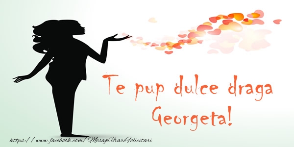 Felicitari de dragoste - Te pup dulce draga Georgeta!