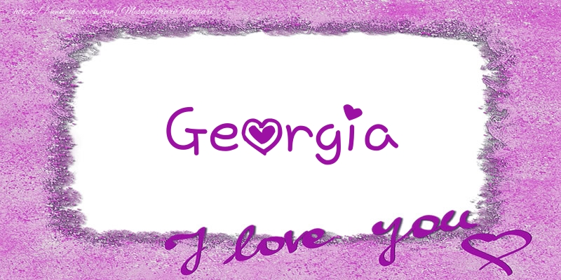 Felicitari de dragoste - ❤️❤️❤️ Flori & Inimioare | Georgia I love you!