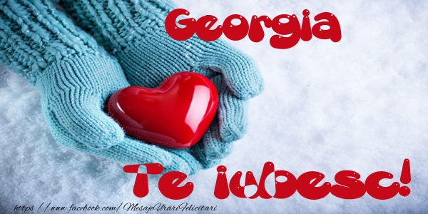 Felicitari de dragoste - Georgia Te iubesc!
