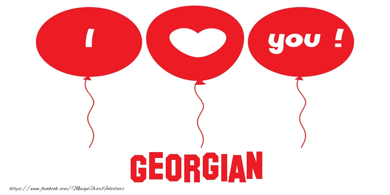 Felicitari de dragoste -  I love you Georgian!