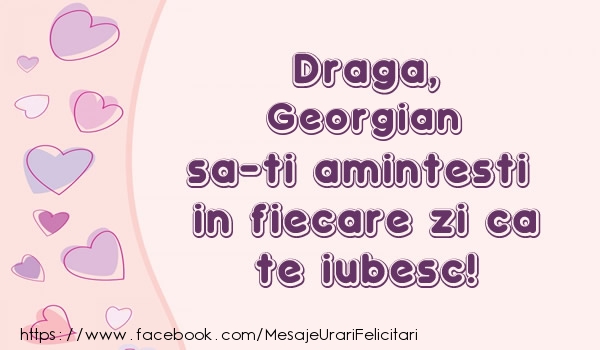 Felicitari de dragoste - ❤️❤️❤️ Inimioare | Draga, Georgian sa-ti amintesti in fiecare zi ca te iubesc!