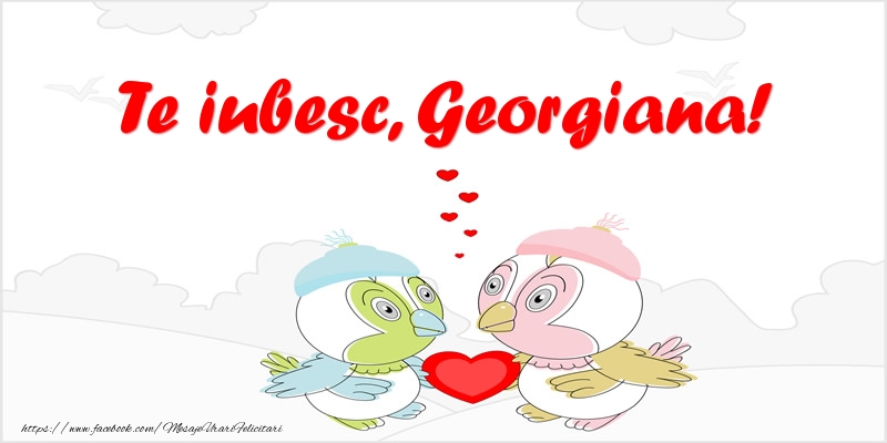 Felicitari de dragoste - Haioase | Te iubesc, Georgiana!