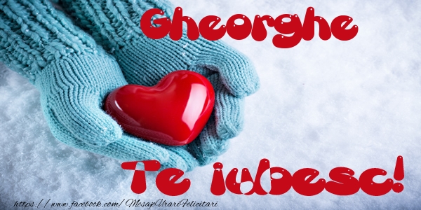Felicitari de dragoste - ❤️❤️❤️ Inimioare | Gheorghe Te iubesc!