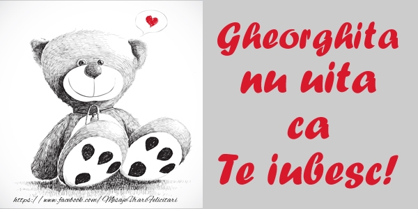 Felicitari de dragoste - Ursuleti | Gheorghita nu uita ca Te iubesc!