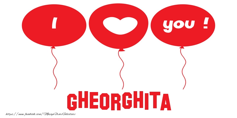 Felicitari de dragoste -  I love you Gheorghita!