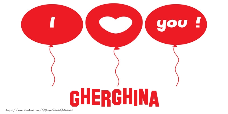 Felicitari de dragoste -  I love you Gherghina!