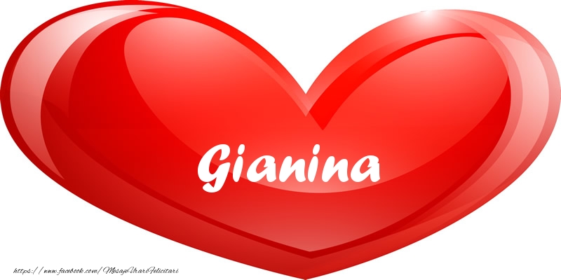 Felicitari de dragoste - Numele Gianina in inima