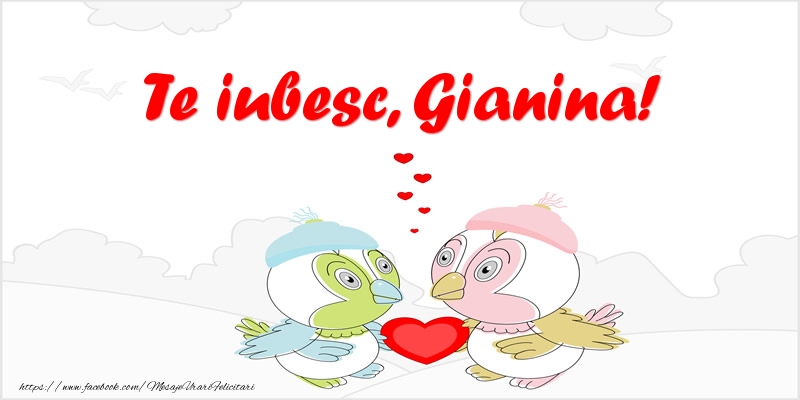 Felicitari de dragoste - Te iubesc, Gianina!