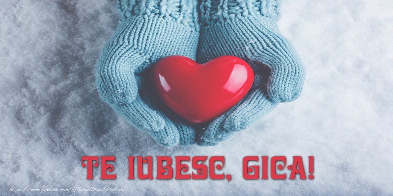 Felicitari de dragoste - ❤️❤️❤️ Inimioare | TE IUBESC, Gica!