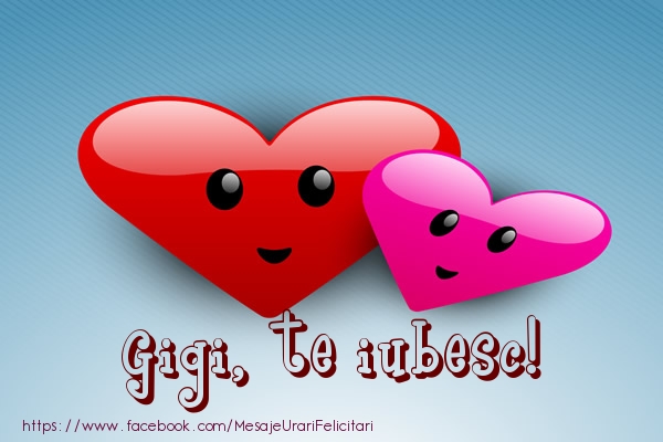 Felicitari de dragoste - Gigi, te iubesc!