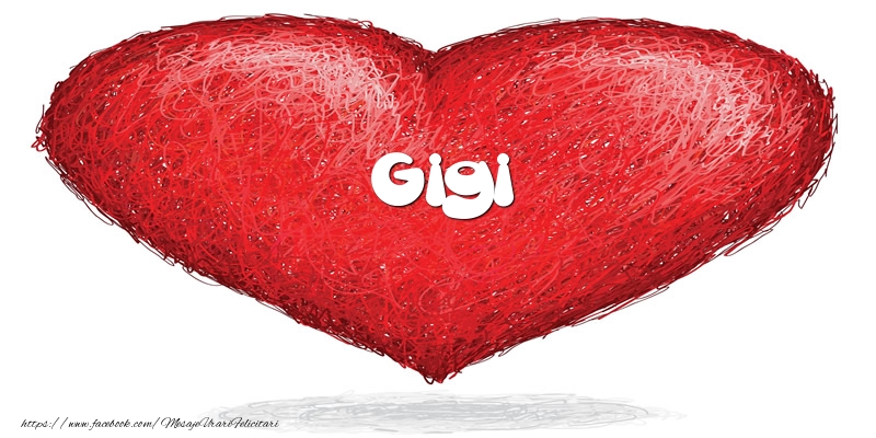 Felicitari de dragoste - Pentru Gigi din inima