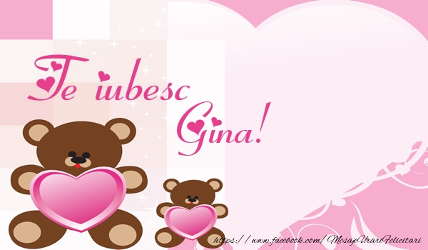 Felicitari de dragoste - Ursuleti | Te iubesc Gina!