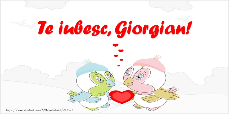 Felicitari de dragoste - Te iubesc, Giorgian!