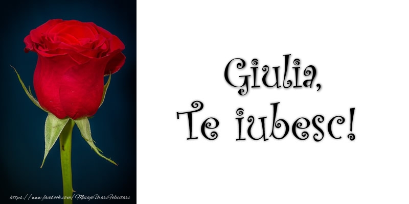 Felicitari de dragoste - Trandafiri | Giulia Te iubesc!