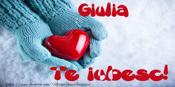 Felicitari de dragoste - ❤️❤️❤️ Inimioare | Giulia Te iubesc!