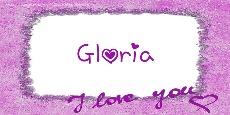 Felicitari de dragoste - ❤️❤️❤️ Flori & Inimioare | Gloria I love you!