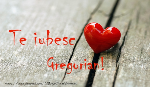 Felicitari de dragoste - ❤️❤️❤️ Inimioare | Te iubesc Gregorian!