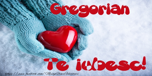 Felicitari de dragoste - Gregorian Te iubesc!