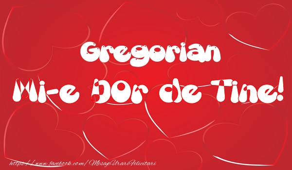 Felicitari de dragoste - ❤️❤️❤️ Inimioare | Gregorian mi-e dor de tine!
