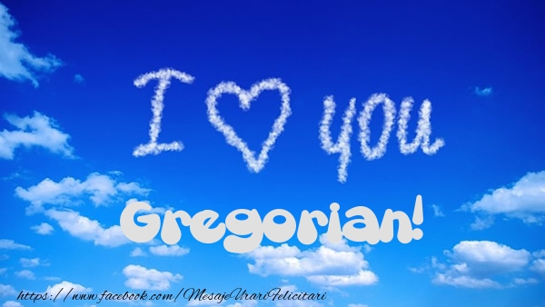 Felicitari de dragoste -  I Love You Gregorian!