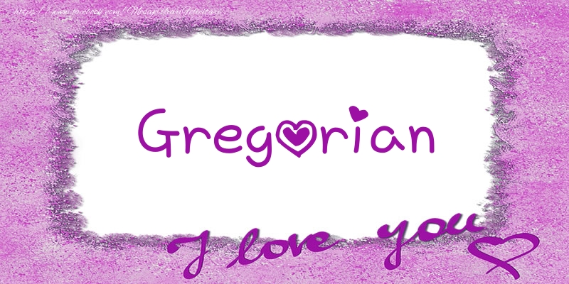 Felicitari de dragoste - Gregorian I love you!