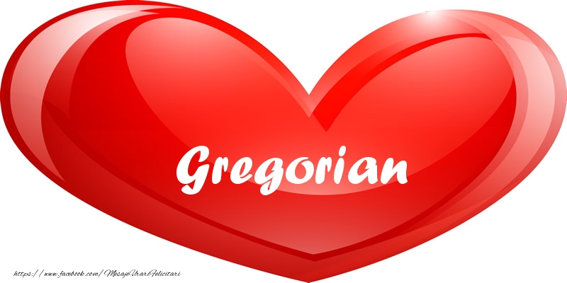 Felicitari de dragoste - Numele Gregorian in inima