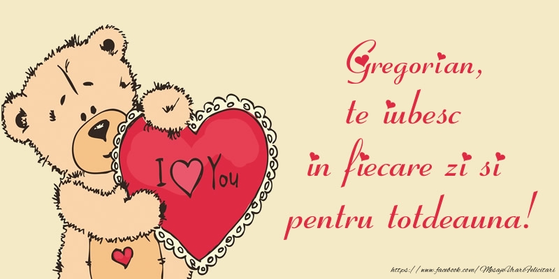 Felicitari de dragoste - Ursuleti | Gregorian, te iubesc in fiecare zi si pentru totdeauna!