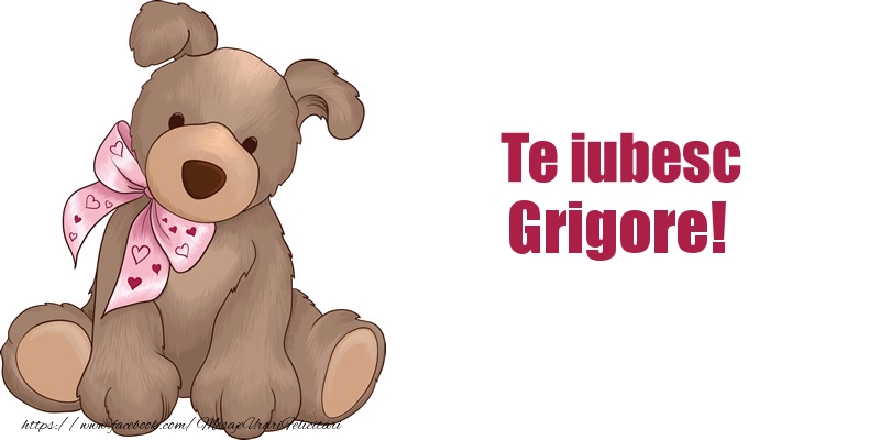 Felicitari de dragoste - Te iubesc Grigore!
