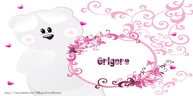 Felicitari de dragoste - Grigore Te iubesc!