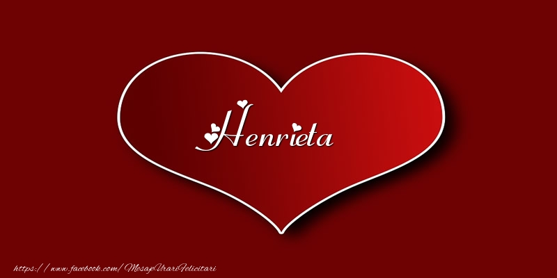 Felicitari de dragoste - Love Henrieta