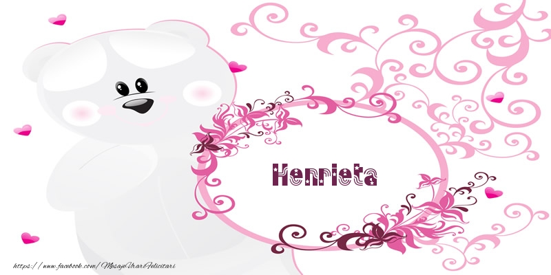 Felicitari de dragoste - Flori & Ursuleti | Henrieta Te iubesc!