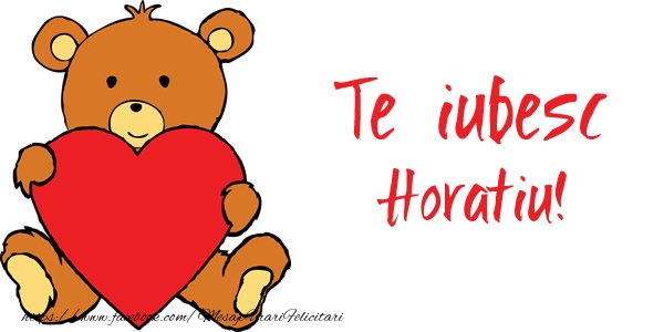 Felicitari de dragoste - Ursuleti | Te iubesc Horatiu!